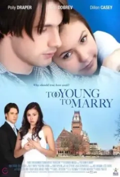 Чересчур молоды для женитьбы / Too Young to Marry 2007 скачать через торрент в хорошем качестве