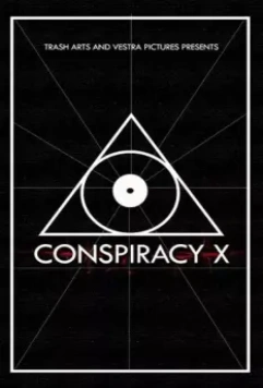 Заговор Икс / Conspiracy X 2018 скачать через торрент в хорошем качестве