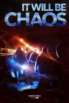Да наступит хаос / It Will be Chaos 2018 скачать через торрент в хорошем качестве
