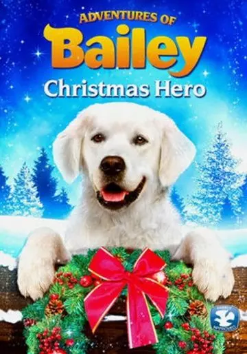 Приключения Бэйли: Рождественский герой / Adventures of Bailey: Christmas Hero 2012 скачать через торрент в хорошем качестве
