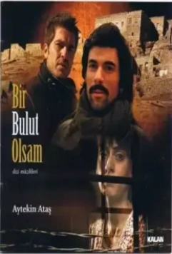 Если бы я стал облаком / Bir Bulut Olsam 2005 скачать через торрент в хорошем качестве