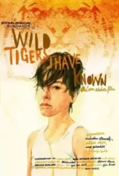 Дикие тигры, которых я знал / Wild Tigers I Have Known 2006 скачать через торрент в хорошем качестве