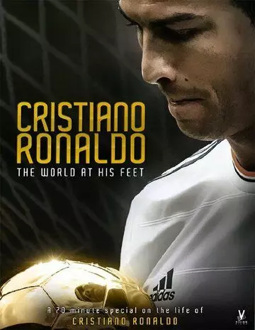 Криштиану Роналду: Мир у его ног / Cristiano Ronaldo: World at His Feet 2014 скачать через торрент в хорошем качестве