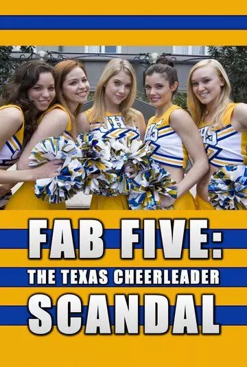 Потрясающая пятерка: Техасский скандал в группе поддержки / Fab Five: The Texas Cheerleader Scandal 2008 скачать через торрент в хорошем качестве