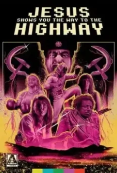 Иисус показывает тебе путь к шоссе / Jesus Shows You the Way to the Highway 2019 скачать через торрент в хорошем качестве