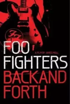 Foo Fighters: Назад и обратно / Foo Fighters: Back and Forth 2011 скачать через торрент в хорошем качестве