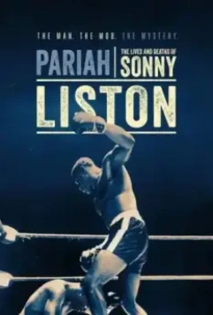 Изгой: Жизнь и смерть Сонни Листона / Pariah: The Lives and Deaths of Sonny Liston 2019 скачать через торрент в хорошем качестве