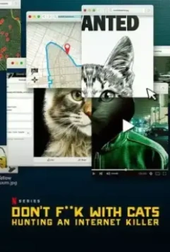 Не троньте котиков: Охота на интернет-убийцу / Don't F**k with Cats: Hunting an Internet Killer 2019 скачать через торрент в хорошем качестве