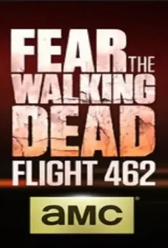 Бойтесь ходячих мертвецов: Рейс 462 / Fear the Walking Dead: Flight 462 2015 скачать через торрент в хорошем качестве