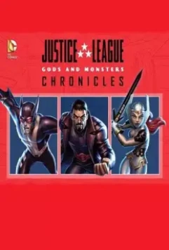 Лига справедливости: Боги и монстры. Хроники / Justice League: Gods and Monsters Chronicles 2015 скачать через торрент в хорошем качестве