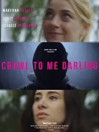 Ползи ко мне, дорогая / Crawl to Me Darling 2020 скачать через торрент в хорошем качестве