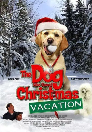 Собака, спасшая Рождество / The Dog Who Saved Christmas Vacation 2010 скачать через торрент в хорошем качестве