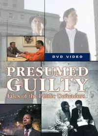 Презумпция виновности: Рассказы общественных защитников / Presumed Guilty: Tales of the Public Defenders 2002 скачать через торрент в хорошем качестве