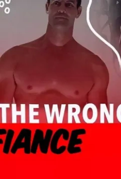 The Wrong Fiancé / The Wrong Fiancé 2021 скачать через торрент в хорошем качестве