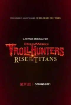 Охотники на троллей: Восстание титанов / Trollhunters: Rise of the Titans 2021 скачать через торрент в хорошем качестве