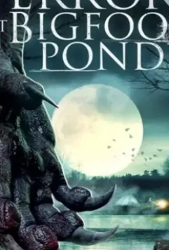 Ужас у пруда Бигфута / Terror at Bigfoot Pond 2020 скачать через торрент в хорошем качестве