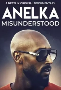 Анелька: Непонятый / Anelka: Misunderstood 2020 скачать через торрент в хорошем качестве