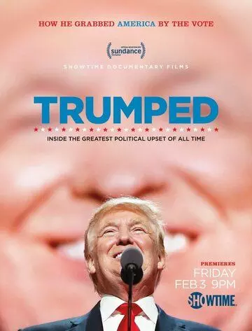 Трампированные / Trumped: Inside the Greatest Political Upset of All Time 2017 скачать через торрент в хорошем качестве