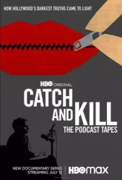 Поймай и убей: Запись подкаста / Catch and Kill: The Podcast Tapes 2021 скачать через торрент в хорошем качестве