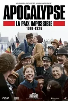 Апокалипсис: Бесконечная война 1918-1926 / Apocalypse La Paix Impossible 1918-1926 2018 скачать через торрент в хорошем качестве
