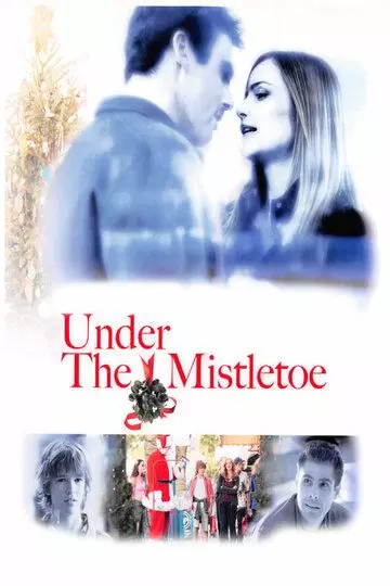 Под омелой / Under the Mistletoe 2006 скачать через торрент в хорошем качестве