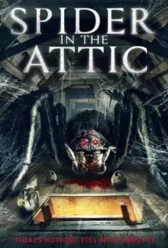 Паук на чердаке / Spider from the Attic 2021 скачать через торрент в хорошем качестве