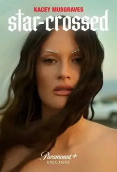 Кейси Масгрейвс / KACEY MUSGRAVES | star-crossed : the film 2021 скачать через торрент в хорошем качестве
