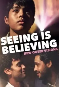 Новые квир-видения: Видеть значит верить / New Queer Visions: Seeing Is Believing 2020 скачать через торрент в хорошем качестве