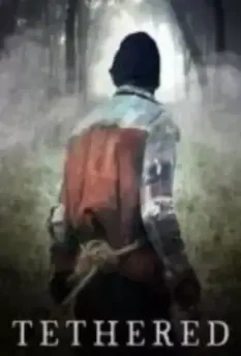Привязанный / Tethered 2022 скачать через торрент в хорошем качестве