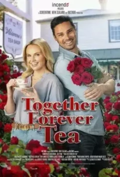 Чай Вместе навсегда / Together Forever Tea 2021 скачать через торрент в хорошем качестве