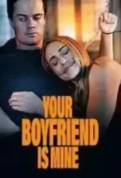 Твой парень будет моим / Your Boyfriend is Mine 2022 скачать через торрент в хорошем качестве