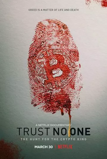 Не доверяй никому: охота на криптокороля / Trust No One: The Hunt for the Crypto King 2022 скачать через торрент в хорошем качестве