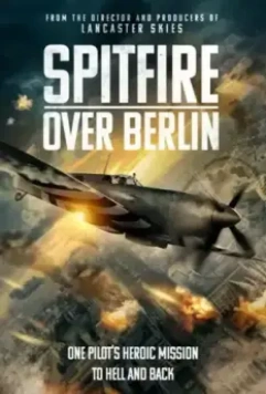 Спитфайр над Берлином / Spitfire Over Berlin 2022 скачать через торрент в хорошем качестве