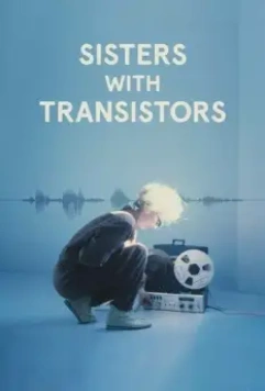 Электросёстры / Sisters with Transistors 2020 скачать через торрент в хорошем качестве
