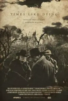 Время, как смерть / Times Like Dying 2016 скачать через торрент в хорошем качестве