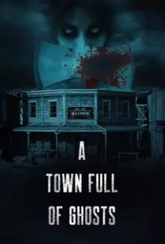 Город, полный призраков / A Town Full of Ghosts 2022 скачать через торрент в хорошем качестве