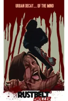 Художник с дрелью / Rust Belt Driller 2021 скачать через торрент в хорошем качестве