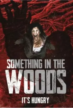 Оно обитает в лесу / Something in the Woods 2021 скачать через торрент в хорошем качестве