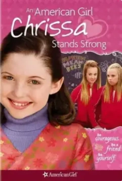 Крисса не сдается / An American Girl: Chrissa Stands Strong 2009 скачать через торрент в хорошем качестве