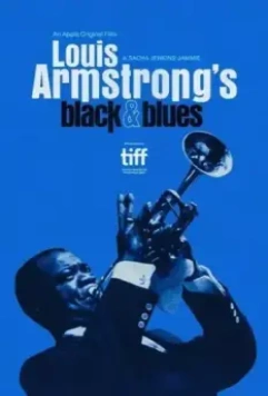 Луи Армстронг: Жизнь и джаз / Louis Armstrong's Black & Blues 2022 скачать через торрент в хорошем качестве