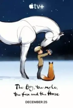 Мальчик, крот, лис и лошадь / The Boy, the Mole, the Fox and the Horse 2022 скачать через торрент в хорошем качестве