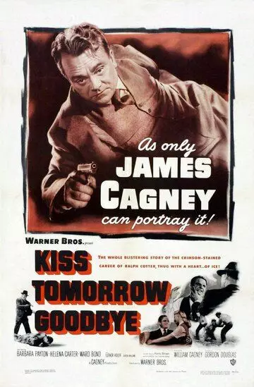 Распрощайся с завтрашним днем / Kiss Tomorrow Goodbye 1950 скачать через торрент в хорошем качестве