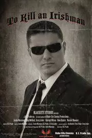 Убить ирландца / To Kill an Irishman 2010 скачать через торрент в хорошем качестве