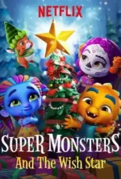 Супермонстры и звезда желаний / Super Monsters and the Wish Star 2018 скачать через торрент в хорошем качестве