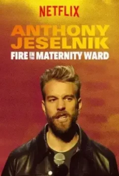 Энтони Джесельник: Пожар в родильной палате / Anthony Jeselnik: Fire in the Maternity Ward 2019 скачать через торрент в хорошем качестве