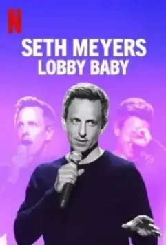 Сет Майерс: Ребенок из прихожей / Seth Meyers: Lobby Baby 2019 скачать через торрент в хорошем качестве
