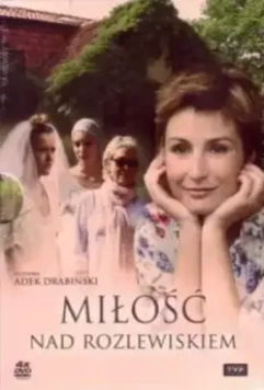 Любовь у озера / Milosc nad rozlewiskiem 2010 скачать через торрент в хорошем качестве