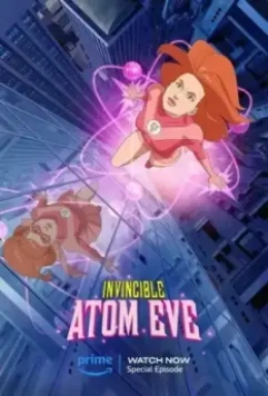 Непобедимый: Атомная Ева / Invincible: Atom Eve 2023 скачать через торрент в хорошем качестве