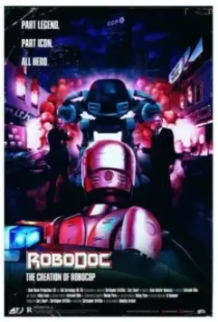 Рободок: Создание «Робокопа» / RoboDoc: The Creation of RoboCop 2023 скачать через торрент в хорошем качестве