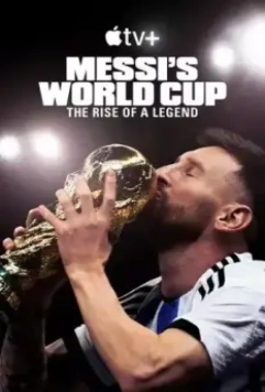 Месси и Кубок мира: Путь к вершине / Messi's World Cup: The Rise of a Legend 2024 скачать через торрент в хорошем качестве